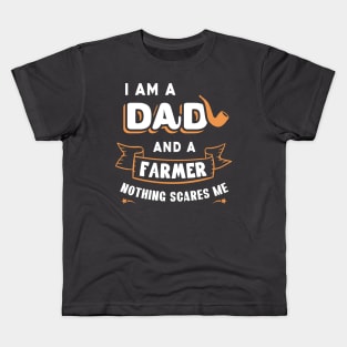 I'm A Dad And A Farmer Nothing Scares Me Kids T-Shirt